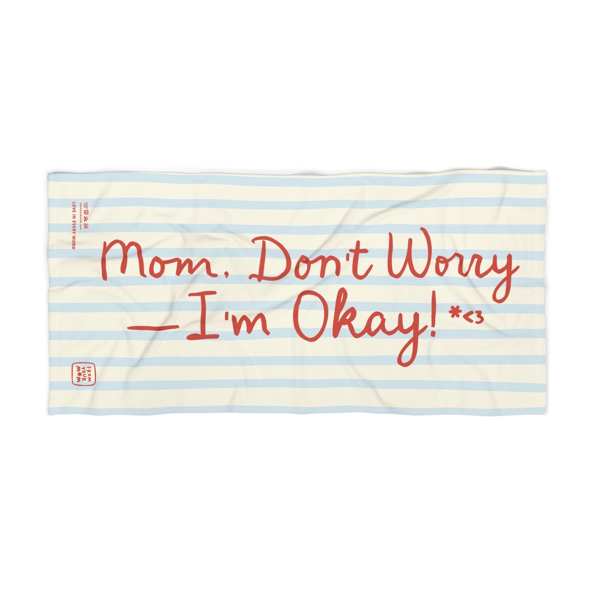 Towel with text 'I'm Okay Mom, Don't Worry' on a striped background
