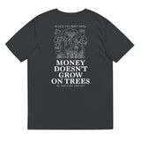 MONEY DOESN'T GROW ON TREES unisex organic tee