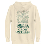 MONEY DOESN'T GROW ON TREES unisex hoodie